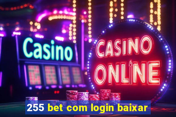 255 bet com login baixar